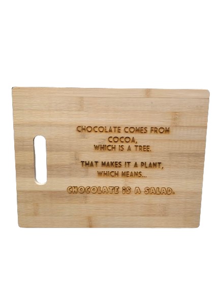 "Chocolate comes from cocoa, which is a tree..." - Bamboo Cutting Board