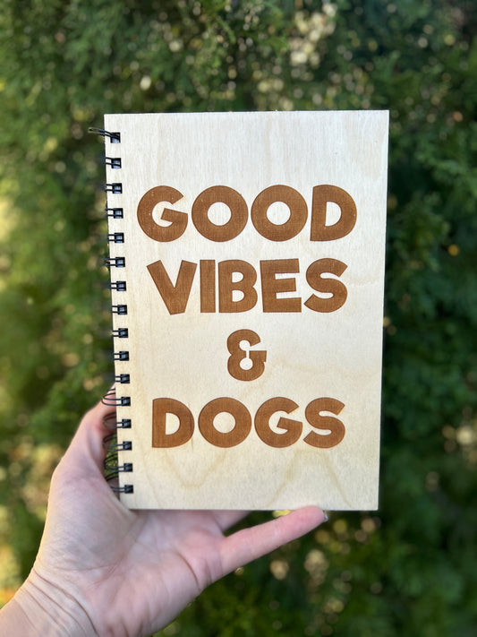 Good Vibes & Dogs Wooden Notebook