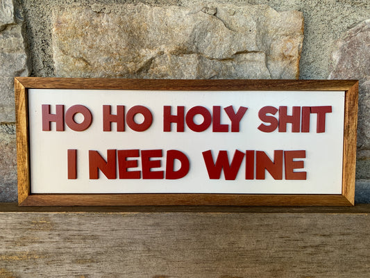 Ho Ho Holy Shit I Need Wine